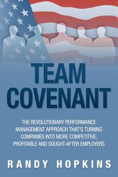 portada team covenant: the revolutionary performance management approach that's turning companies into more competitive, profitable, and soug (en Inglés)