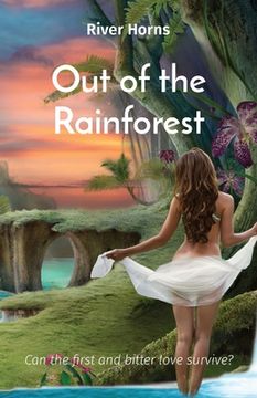 portada Out of the Rainforest: Can the first and bitter love survive? (en Inglés)