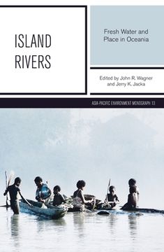 portada Island Rivers: Fresh Water and Place in Oceania (en Inglés)
