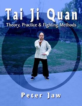 portada tai ji quan: theory, practice and fighting methods (en Inglés)