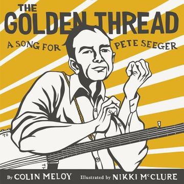 portada The Golden Thread: A Song for Pete Seeger (en Inglés)