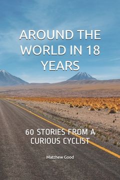 portada Around the World in 18 Years: 60 stories from a curious cyclist