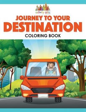 portada Journey to Your Destination Coloring Book (en Inglés)