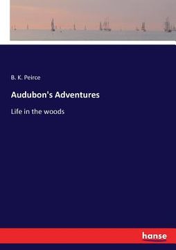 portada Audubon's Adventures: Life in the woods (en Inglés)