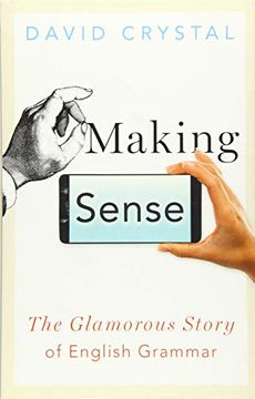 portada Making Sense: The Glamorous Story of English Grammar 