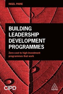 portada Building Leadership Development Programmes: Zero-Cost to High-Investment Programmes That Work (en Inglés)