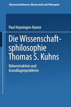 portada Die Wissenschaftsphilosophie Thomas s. Kuhns: Rekonstruktion und Grundlagenprobleme (en Alemán)