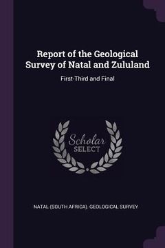 portada Report of the Geological Survey of Natal and Zululand: First-Third and Final (en Inglés)