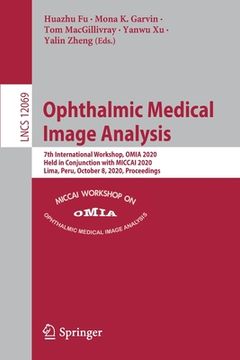 portada Ophthalmic Medical Image Analysis: 7th International Workshop, Omia 2020, Held in Conjunction with Miccai 2020, Lima, Peru, October 8, 2020, Proceedin (in English)
