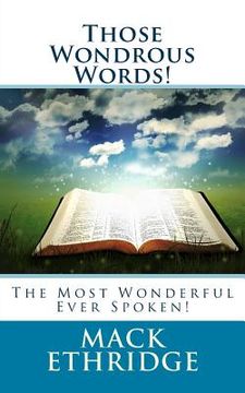 portada Those Wondrous Words!: The Most Wonderful Ever Spoken! (en Inglés)