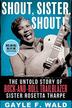 portada Shout, Sister, Shout! The Untold Story of Rock-And-Roll Trailblazer Sister Rosetta Tharpe (en Inglés)
