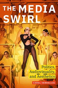 portada The Media Swirl: Politics, Audiovisuality, and Aesthetics (en Inglés)