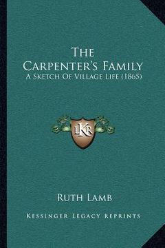 portada the carpenter's family: a sketch of village life (1865) (en Inglés)