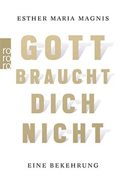 portada Gott Braucht Dich Nicht: Eine Bekehrung (en Alemán)
