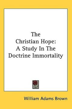 portada the christian hope: a study in the doctrine immortality (en Inglés)