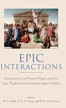 portada Epic Interactions: Perspectives on Homer, Virgil, and the Epic Tradition Presented to Jasper Griffin by Former Pupils (en Inglés)