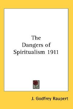portada the dangers of spiritualism 1911 (en Inglés)