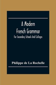 portada A Modern French Grammar: For Secondary Schools And Colleges (en Inglés)