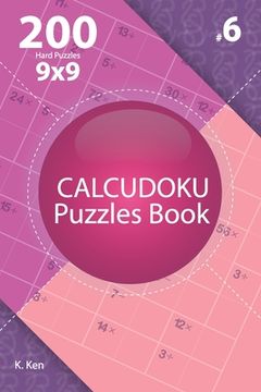 portada Calcudoku - 200 Hard Puzzles 9x9 (Volume 6) (en Inglés)