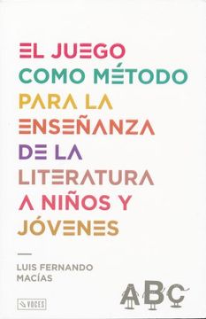 portada El Juego Como Método Para la Enseñanza de la Literatura a Niños y Jóvenes (in Spanish)