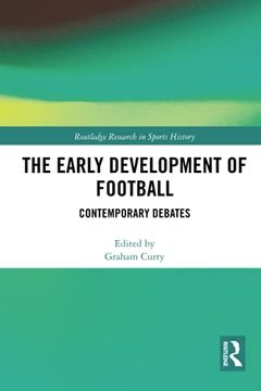 portada The Early Development of Football: Contemporary Debates (Routledge Research in Sports History) 