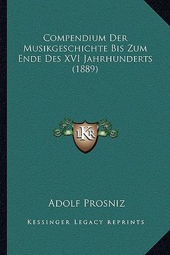 portada Compendium Der Musikgeschichte Bis Zum Ende Des XVI Jahrhunderts (1889) (en Alemán)