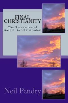 portada Final Christianity: The Reconstituted Gospel to Christendom
