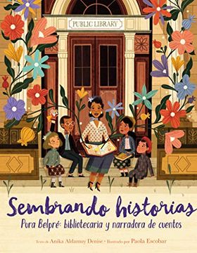 portada Sembrando Historias: Pura Belpré: Bibliotecaria y Narradora de Cuentos: Planting Stories: The Life of Librarian and Storyteller Pura Belpre (Spanish Edition) (in Spanish)