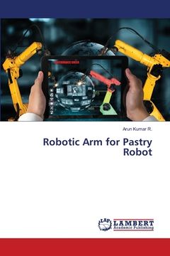 portada Robotic Arm for Pastry Robot (en Inglés)