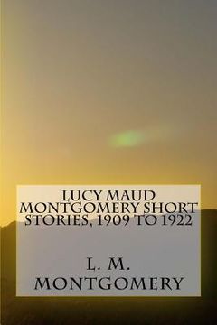 portada Lucy Maud Montgomery Short Stories, 1909 to 1922 (en Inglés)