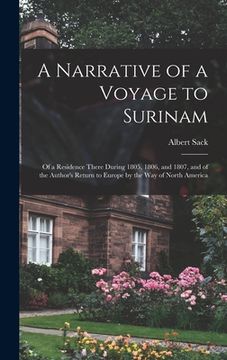 portada A Narrative of a Voyage to Surinam: Of a Residence There During 1805, 1806, and 1807, and of the Author's Return to Europe by the Way of North America