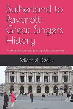 portada Sutherland to Pavarotti: Great Singers History: A Chronological and Photographic Documentary (Libro en Inglés) (libro en Inglés)
