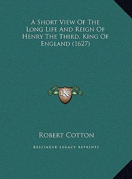 portada a short view of the long life and reign of henry the third, king of england (1627) (en Inglés)