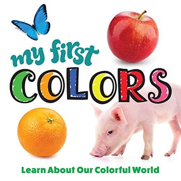 portada My First Colors: Learn About our Colorful World (Happy fox Books) Board Book for Kids Ages 1-4 With 12 Colors, Dozens of Common Words to Learn, Safe Rounded Corners, and an Easy Wipe-Clean Cover (in English)