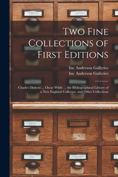 portada Two Fine Collections of First Editions: Charles Dickens ... Oscar Wilde ... the Bibliographical Library of a New England Collector, and Other Collecti (en Inglés)