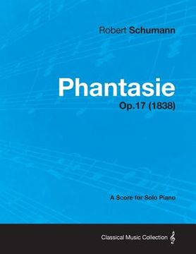 portada phantasie - a score for solo piano op.17 (1838)