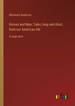 portada Horses and Men; Tales, long and short, from our American life: in large print