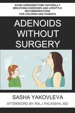 portada Adenoids Without Surgery: Avoid Adenoidectomy Naturally Breathing Exercises and Lifestyle Recommendations For Children and Parents (in English)