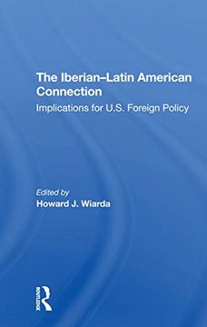 portada The Iberianlatin American Connection: Implications for U. S. Foreign Policy (in English)