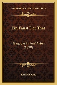 portada Ein Faust Der That: Tragodie In Funf Akten (1890) (en Alemán)