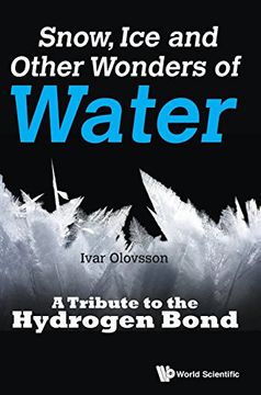 portada Snow, Ice And Other Wonders Of Water: A Tribute To The Hydrogen Bond