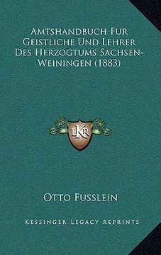 portada Amtshandbuch Fur Geistliche Und Lehrer Des Herzogtums Sachsen-Weiningen (1883) (in German)