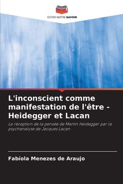 portada L'inconscient comme manifestation de l'être - Heidegger et Lacan (in French)