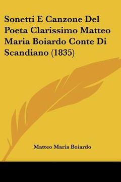 portada sonetti e canzone del poeta clarissimo matteo maria boiardo conte di scandiano (1835) (en Inglés)