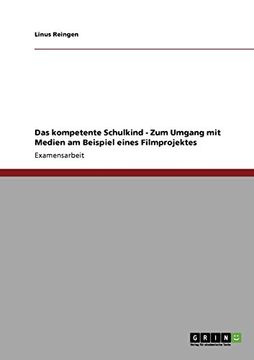 portada Das kompetente Schulkind - Zum Umgang mit Medien am Beispiel eines Filmprojektes (German Edition)