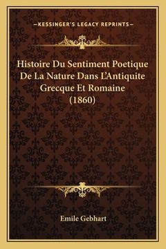 portada Histoire Du Sentiment Poetique De La Nature Dans L'Antiquite Grecque Et Romaine (1860) (en Francés)