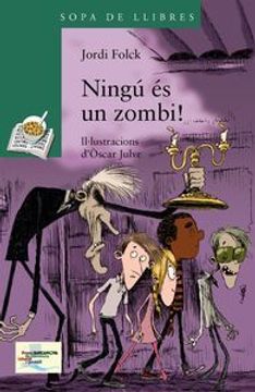 portada Ningú És Un Zombi! (Llibres Infantils I Juvenils - Sopa De Llibres. Sèrie Verda) (en Catalá)