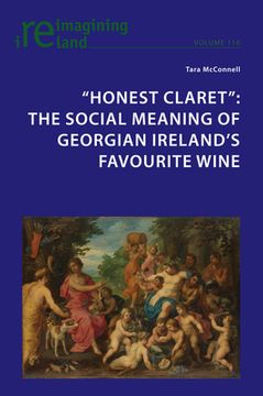 portada "Honest Claret": The Social Meaning of Georgian Ireland's Favourite Wine (en Inglés)