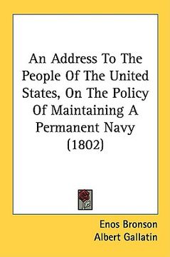 portada an address to the people of the united states, on the policy of maintaining a permanent navy (1802) (en Inglés)