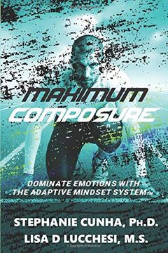 portada Maximum Composure: Dominate Emotions With the Adaptive Mindset System (in English)